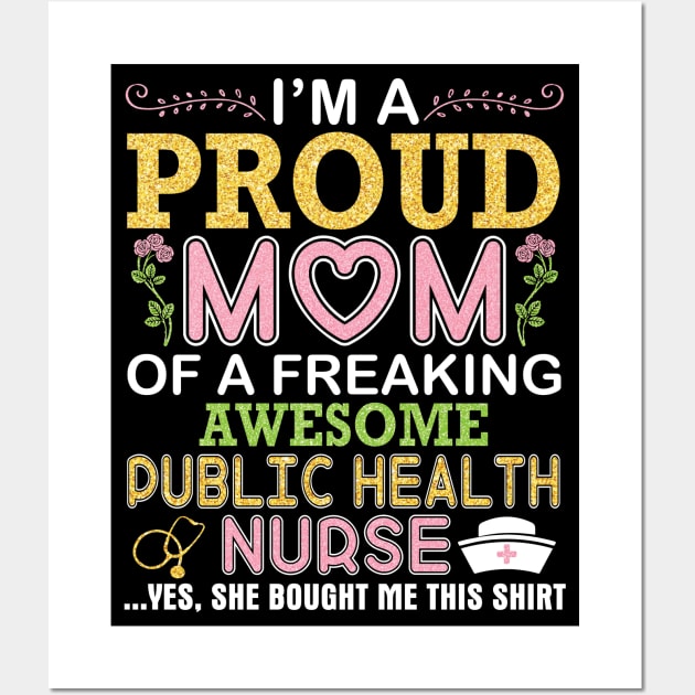 I'm A Proud Mom Of A Freaking Awesome Public Health Nurse Wall Art by DainaMotteut